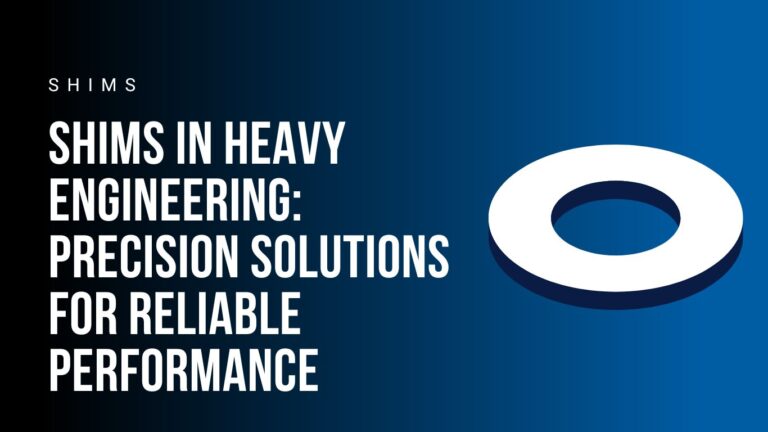 shims-in-heavy-engineering-precision-solutions-for-reliable-performance