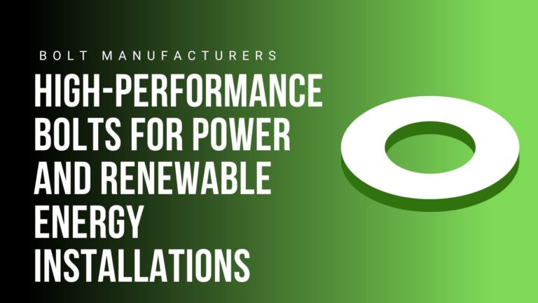 high-performance-bolts-for-power-and-renewable-energy-installations