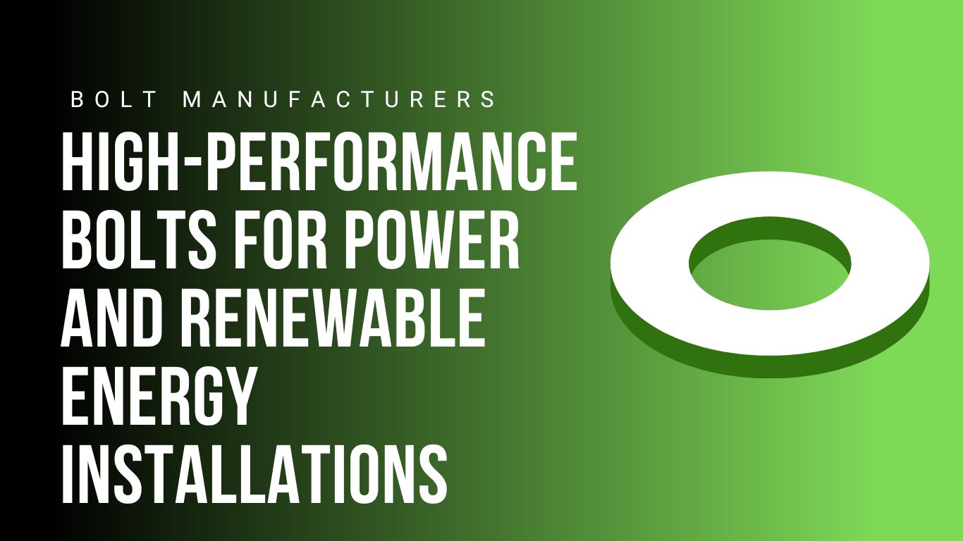 high-performance-bolts-for-power-and-renewable-energy-installations
