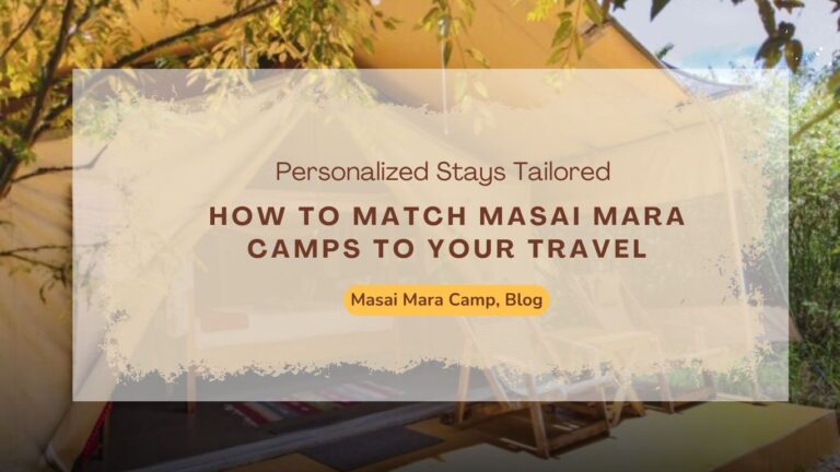 how-to-match-masai-mara-camps-to-your-travel-style-and-interests