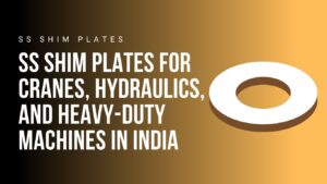 ss-shim-plates-for-cranes-hydraulics-and-heavy-duty-machines-in-india