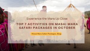 top-7-activities-to-try-on-your-masai-mara-safari-packages-in-october