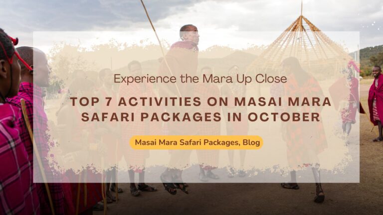 top-7-activities-to-try-on-your-masai-mara-safari-packages-in-october