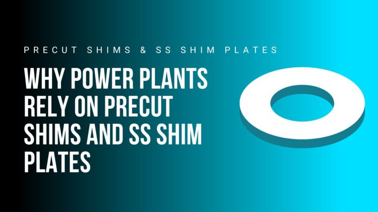 why-power-plants-rely-on-precut-shims-and-ss-shim-plates