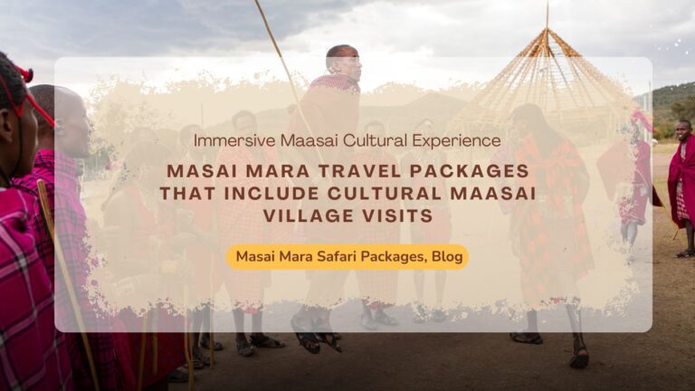 masai-mara-travel-packages-that-include-cultural-maasai-village-visits