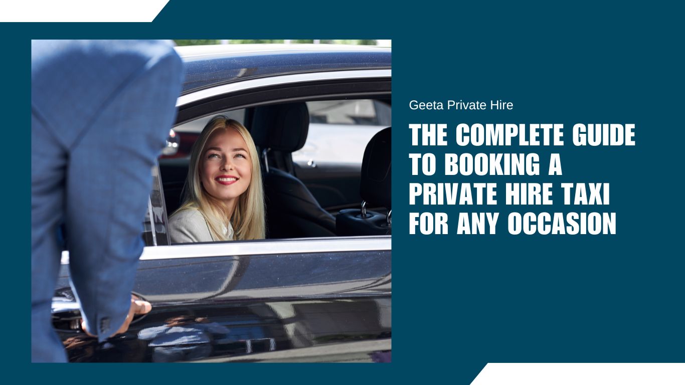 The Complete Guide to Booking a Private Hire Taxi for Any Occasion