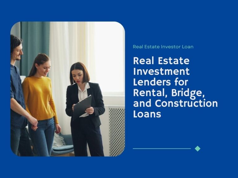Real Estate Investment Lenders for Rental, Bridge, and Construction Loan