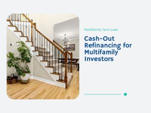 Cash-Out Refinancing for Multifamily Investors