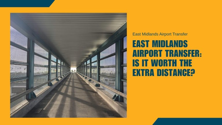 East Midlands Airport Transfer Is It Worth the Extra Distance